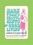 Mark Twain's Helpful Hints for Good Living: A Handbook for the Damned Human Race Mark Twain's Helpful Hints for Good Living: A Handbook for the Damned Human Race