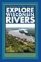 Explore Wisconsin Rivers (Trails Books Guide)