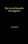 The Art of Scientific Investigation
