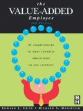 The Value-Added Employee: 31 Competencies to Make Yourself Irresistible to Any Company