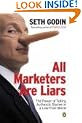 All Marketers are Liars: The Power of of Telling Authentic Stories in a Low-trust World