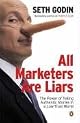 All Marketers Are Liars: The Power of Telling Authentic Stories in a Low-Trust World