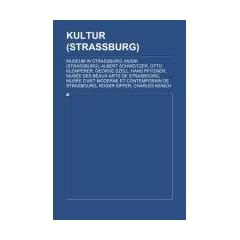 Kultur (Stra�burg): Museum in Stra�burg, Musik (Stra�burg), Albert Schweitzer, Otto Klemperer, George Szell, Hans Pfitzner, Mus�e des Beaux-Arts de ... de Strasbourg, Roger Siffer, Charles M�nch