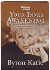 Your Inner Awakening - The Work of Byron Katie: Four Questions That Will Transform Your Life (6 Compact Discs, Journal, DVD, Library Case)