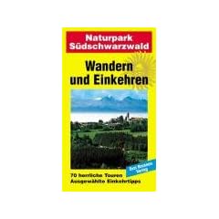 Wandern und Einkehren, Band 4, Naturpark S�dschwarzwald: Breisgau, Kaiserstuhl, Markgr�flerland, Feldberg, Herzogenhorn, Belchen, Schauinsland,... 70 herrliche Touren. Ausgew�hlte Einkehrtipps
