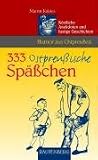 333 Ostpreu�ische Sp��chen. K�stliche Anekdoten und lustige Geschichten (Rautenberg): K�stliche Anekdoten und lustige Geschichten - Martin Kakies
