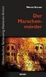 Der Marschenm�rder: Historischer Schleswig-Holstein-Krimi