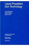 Liquid Propellant Gun Technology (Progress in Astronautics and Aeronautics)