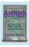 Asenath and the Origin of Nappy Hair: Being a Collection of Tales Gathered and Extracted from the Epic Stanzas of Asenath and Our Song of Songs