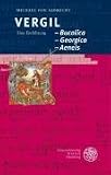 Vergil: Bucolica - Georgica - Aeneis: Eine Einf�hrung
