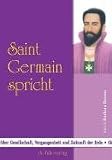 Saint Germain spricht: &uuml;ber Gesellschaft, Vergangenheit und Zukunft der Erde - Barbara Bessen