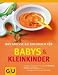  : Das gro&szlig;e GU Kochbuch f&uuml;r Babys und Kleinkinder: Aktuellstes Wissen und mehr als 220 Rezepte f&uuml;r Mutter und Kind