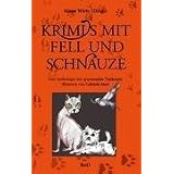 Krimis mit Fell und Schnauze: Eine Anthologie mit spannenden Tierkrimisvon "Manu Wirtz"