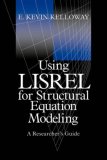Using Lisrel For Structural Equation Modeling: A Researcher's Guide