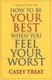 How to Be Your Best When You Feel Your Worst
