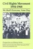The Civil Rights Movement: 1954-1968 : We Shall Overcome, Some Day (Perspectives on History Series)