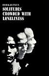 Solitudes Crowded With Loneliness