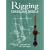 The Rigging of Period Ship Models: A Step-by-step Guide to the Intricacies of Square-rig