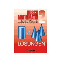 Kusch: Mathematik - Aktuelle Ausgabe: Mathematik, Neuausgabe, Bd.2, Geometrie und Trigonometrie