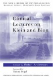 Clinical Lectures on Klein and Bion (The New Library of Psychoanalysis No. 14)