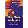 Mein Mann ist �gypter: 15 Frauen erz�hlen aus ihrem Leben