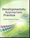 Developmentally Appropriate Practice in Early Childhood Programs Serving Children from Birth Through Age 8