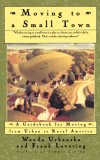 Moving To A Small Town: A Guidebook To Moving From Urban To Rural America