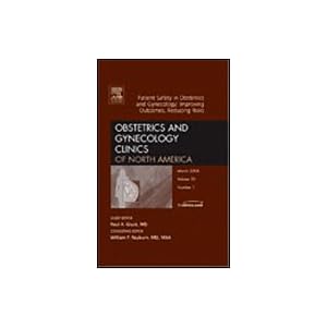 Patient Safety in Obstetrics and Gynecology: Improving Outcomes, Reducing Risks, An Issue... by Paul Gluck