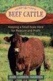 Beef Cattle: Keeping a Small-Scale Herd for Pleasure and Profit (Hobby Farms Series)