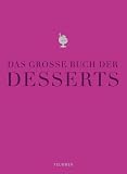 Produkt-Bild: Das gro&szlig;e Buch der Desserts: Warenkunde, K&uuml;chenpraxis, Rezepte (Teubner Edition)