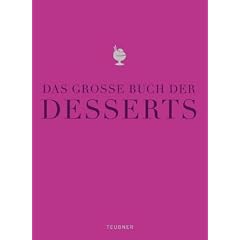 Das gro�e Buch der Desserts: Warenkunde, K�chenpraxis, Rezepte (Teubner Edition)