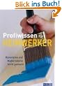 Profiwissen f�r Heimwerker: Renovieren und Modernisieren leicht gemacht