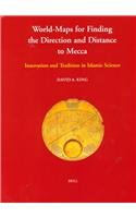 Islamic Philosophy, Theology and Science. Texts and Studies, World-Maps for Finding the Direction and Distance to Mecca: Innovation and Tradition in I