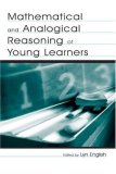 Mathematical and Analogical Reasoning of Young Learners (Studies in Mathematical Thinking and Learning)