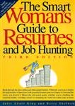 The Smart Woman's Guide to Resumes and Job Hunting - Third Edition (updated)