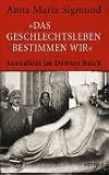 "Das Geschlechtsleben bestimmen wir": Sexualit&auml;t im Dritten Reich - Anna Maria Sigmund
