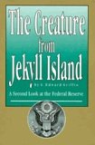 The Creature from Jekyll Island: A Second Look At the Federal Reserve (5th Edition, 2010)