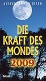 Die Kraft des Mondes 2009 - Alexandra von Osten