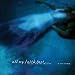 All My Faith Lost...-In A Sea, In A Lake, In A River, Or In A Teardrop