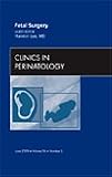 Fetal Surgery, An Issue of Clinics in Perinatology (The Clinics: Internal Medicine)