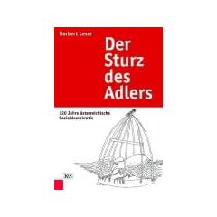 Der Sturz des Adlers: 120 Jahre �sterreichische Sozialdemokratie