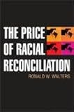 The Price of Racial Reconciliation (The Politics of Race and Ethnicity)
