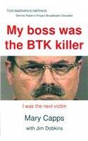 My Boss was the BTK Killer... I was the Next Victim [Paperback] [2007] (Author) Mary Capps, Jim Dobkins
