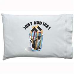 Just Add Ice. Pillowcase
