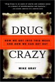 Drug Crazy : How We Got into This Mess and How We Can Get Out