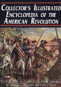 Collector's Illustrated Encyclopedia of the American Revolution