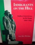 cover of Immigrants on the Hill - Italian Americans in St. Louis, 1882-1982