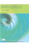 Specialty Practice Of Rehabilitation Nursing: A Core Curriculum