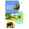 Textbook of Wild and Zoo Animals: Care and Managment