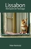 Lissabon - Metropole der Nostalgie: Leichte Lekt�re f�r St�dte-Reisende - Peter Reinhold